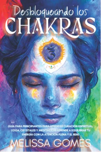 Desbloqueando los Chakras